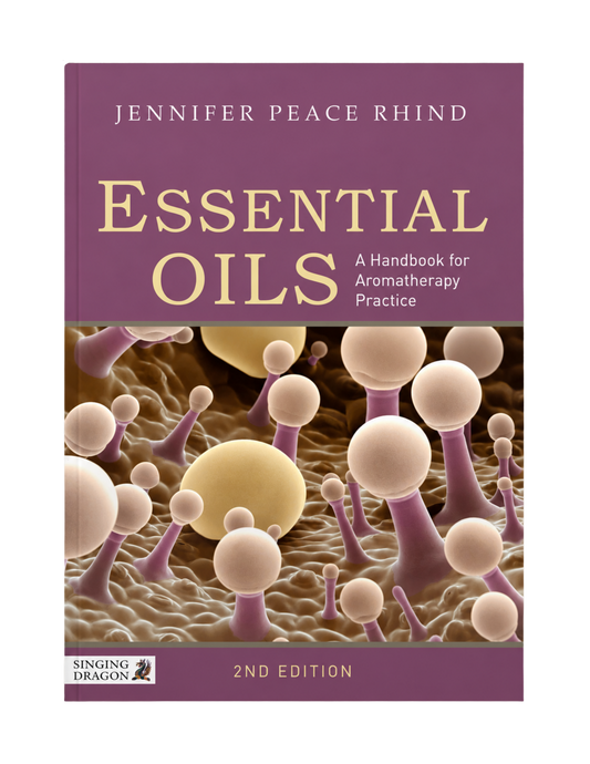 Jennifer Peace Rhind | Essential Oils: A Handbook for Aromatherapy Practice Second Edition: A Handbook for Aromatherapy Practice