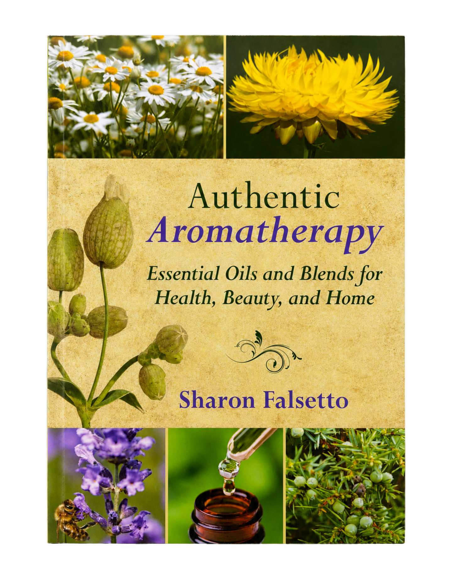 Sharon Falsetto | Authentic Aromatherapy: Essential Oils and Blends for Health, Beauty, and Home